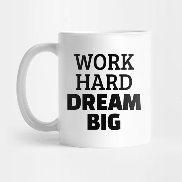 Work Hard Dream Big by Texevod